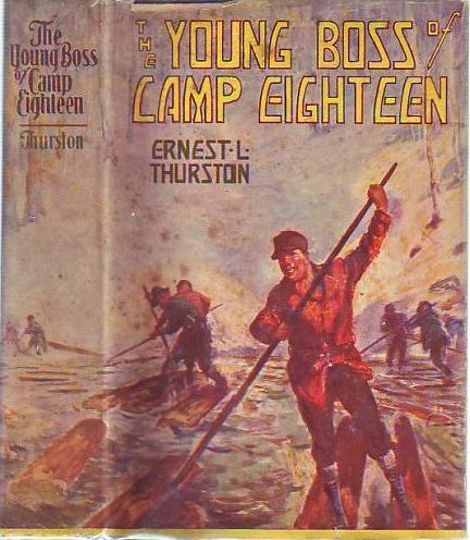 Item #E7730 The Young Boss of Camp Eighteen (in Original Dust Jacket). Ernest L. Thurston.