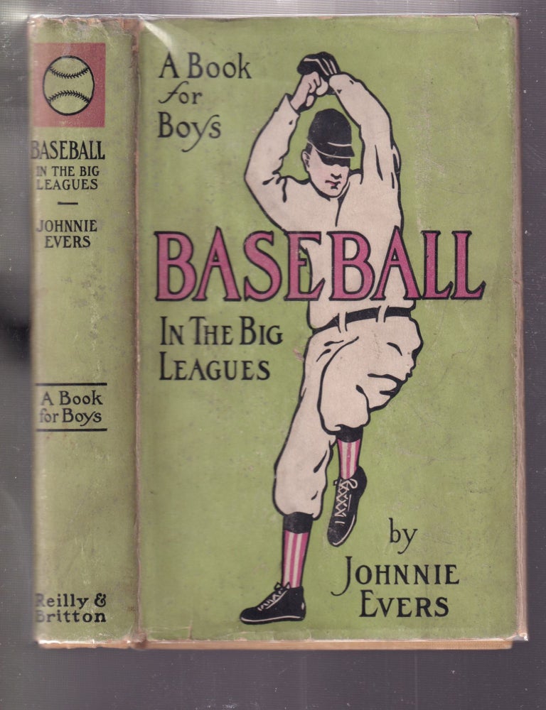 Item #E7746x Baseball In The Big Leagues: A Book for Boys (in rare original dust jacket). Johnnie Evers, Fullerton Hugh S.