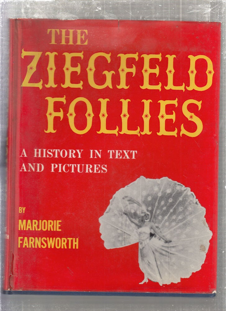 Item #E7802 The Ziefeld Folliews: A History in Pictures and Text. Marjorie Farnsworth.