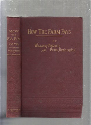 Item #E785 How The Farm Pays: The Experiences of Forty Years of Successful Farming and Gardening....