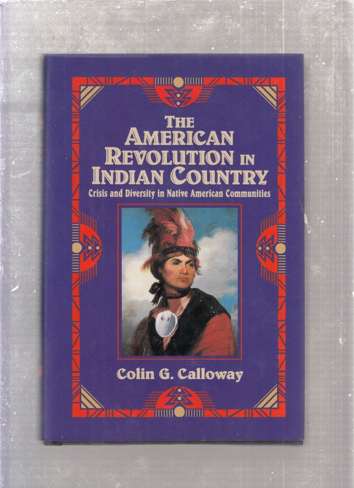 Item #E8184 The American Revolution in Indian Country: Crisis and Diversity in Native American Communities. Colin Calloway.