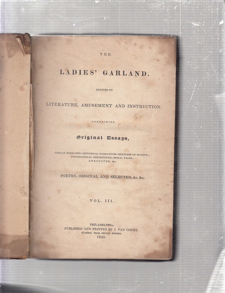 Item #E8384B The Ladies' Garland. Devoted To Literature, Amusement and Instruction... (Vol. III)