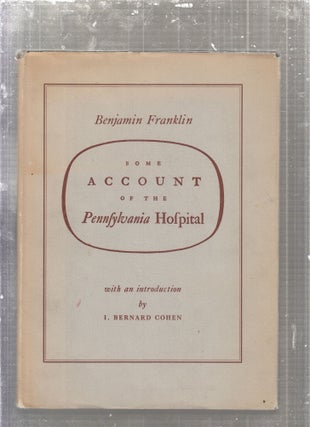 Item #E8904 Some Account of the Pennsylvania Hospital. (Printed in Facsimile, with an...
