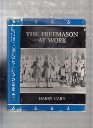 Item #E9248 The Freemason at Work (Inscribed First Edition). Harry Carr
