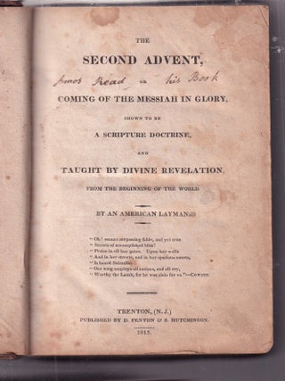 The Second Advent, or The Coming of the Messiah in Glory, shown to be a Scripture Doctrine, and...