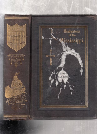 Item #E9709 Headwaters of the Mississippi; Comprising Biographical Sketches of Early and Recent...