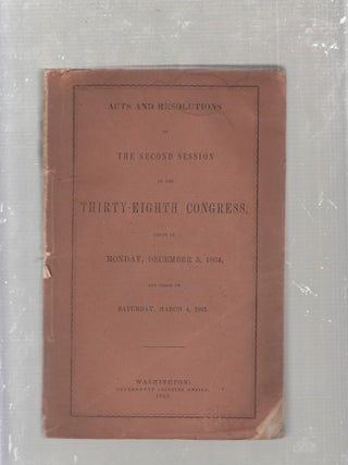 Item #E971 Acts And Resolutions of the Second Session of the Thirty-Eighth Congress, Begun on...