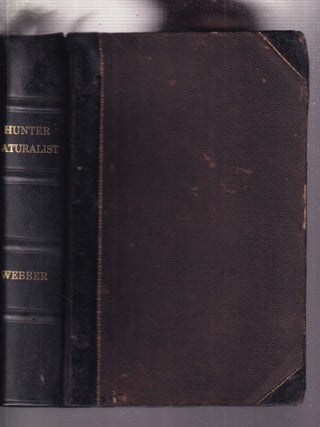 Item #F533 The Hunter-Naturalist; Romance of Sporting or, Wild Scenes and Wild Hunting. C. W...