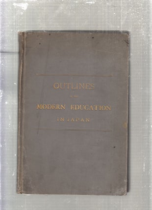 Item #GE15319 Outlines of the Modern Education In Japan. Japan Monbusho, T. S. Wentworth