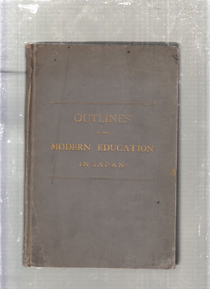 Item #GE15319 Outlines of the Modern Education In Japan. Japan Monbusho, T. S. Wentworth.