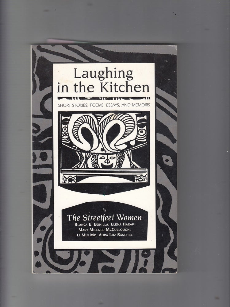 Item #GE20051 Laughing in the Kitchen. Blanca Bonilla, Blanca E. Bonilla, Elena Harap, Mary Millner McCullough, Li Min Mo, Aura Luz Sanchez, The Streetfleet Women, McCullough.