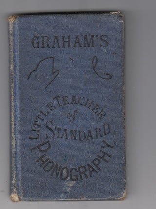 Item #GE20471 The Litle Teacher of Standard Phonography (The Miniature Series). Andrew J. Graham