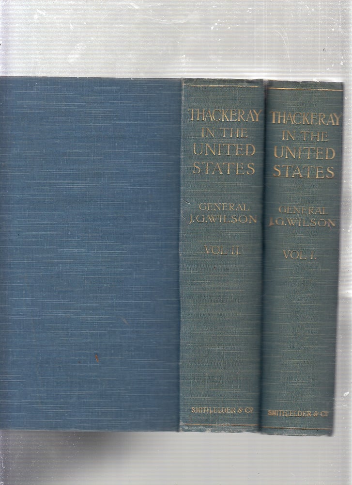 Item #W152 Thackeray in the United States 1852-3, 1855-6 (Two volumes). James Grant Wilson.