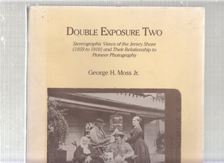 Item #WE16755 Double Exposure Two: Stereographic Views of the Jersey Shore, 1859-1910. George H.,...