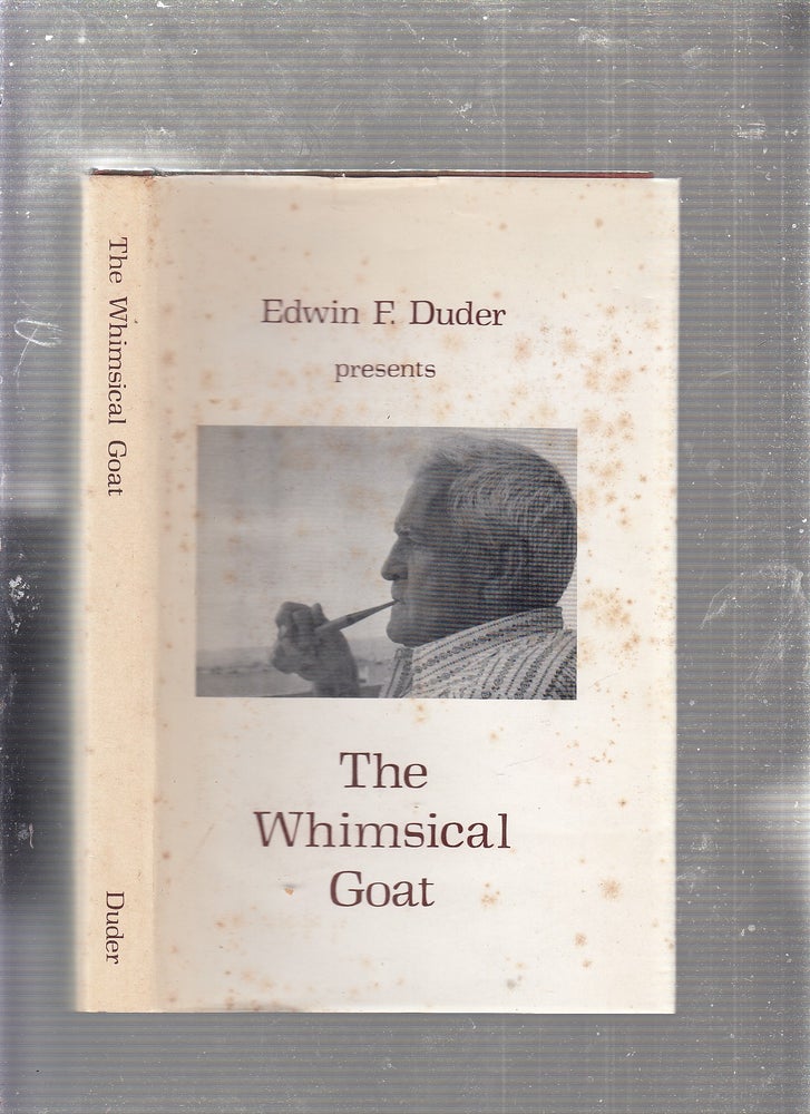 Item #WE22721 The Whimsiccal Goat Vol. I (inscribed by the author). Edwin F. Duder.