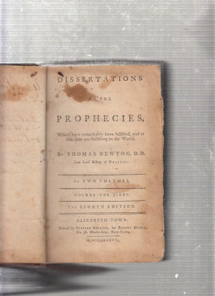 Dissertations on the Prophecies, Which have been remarkably fulfilled, and at this time are fulfilling in the World (in two volumes)