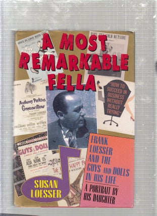Item #WE24809 A Most Remarkable Fella: Frank Loesser and the Guys and Dolls in His Life. A...