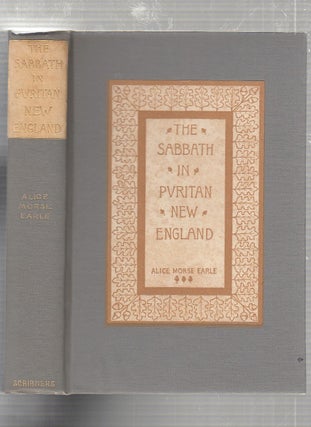 Item #WE24816 The Sabbath In Puritan New England. Alice Morse Earl