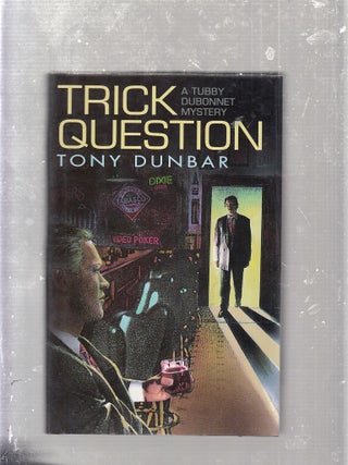 Item #WE25046 Trick Question: A Tubby Dubonnet Mystery (signed and dated by the author). Tony Dunbar