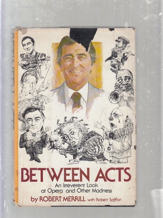 Item #WE25072 Between Acts: an irreverent look at opera and other madness (inscribed by Merrill)....