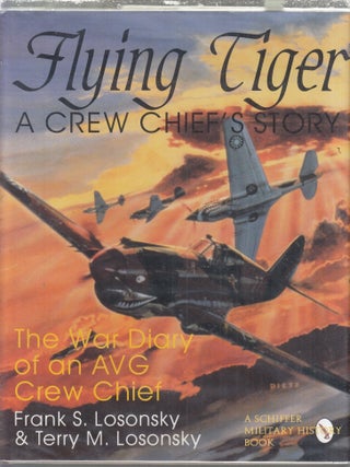Item #WE30464 Flying Tiger: A Crew Chief's Story. The War Diary of an AVG Crew Chief (signed by...