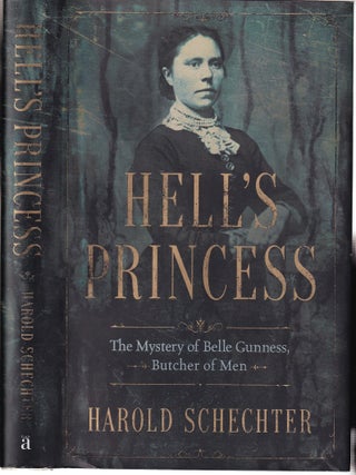 Item #E35808 Hell's Princess: The Mystery of Belle Gunness, Butcher of Men. Harold Schechter