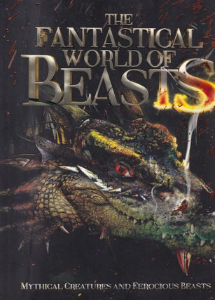 Item #E35887 The Fantastical World of Beasts: Mythical Creatures and Ferocious Beasts. Stella...