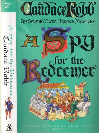 Item #E35957 A Spy for the Redeemer: The Seventh Owen Archer Mystery. Candace Robb
