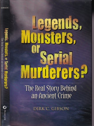 Item #E35986 Legends, Monsters, or Serial Murderers?: The Real Story Behind an Ancient Crime....