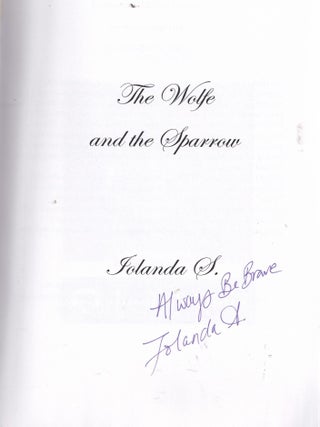 Item #E36032 The Wolfe and the Sparrow (SIGNED). Iolanda S